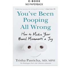 You’ve Been Pooping All Wrong: How to Make Your B, Trisha Pasricha MD MPH 2026