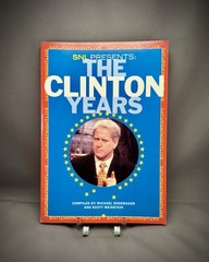 SNL PRESENTS THE CLINTON YEARS By Michael Shoemaker & Scott Weinstein LIKE NEW