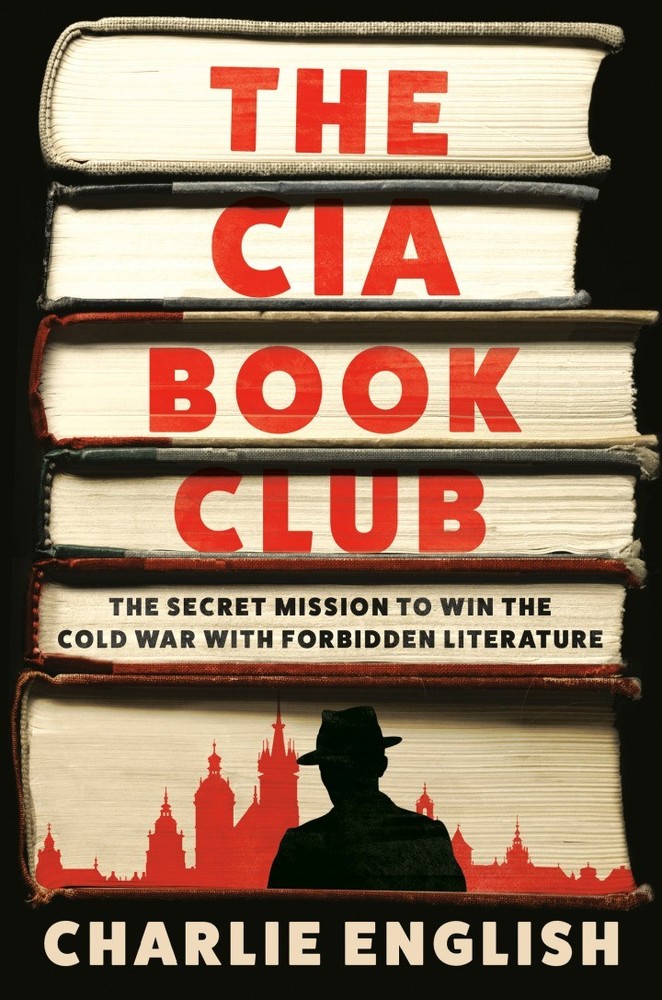 CIA Book Club : The Secret Mission to Win the Cold War with Forbidden…