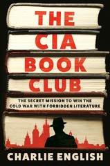 CIA Book Club : The Secret Mission to Win the Cold War with Forbidden…