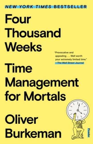 Four Thousand Weeks: Time Management for Mortals – Paperback – GOOD