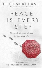 Peace Is Every Step: The Path of Mindfulness in Everyday Life by Thich Nhat Hanh