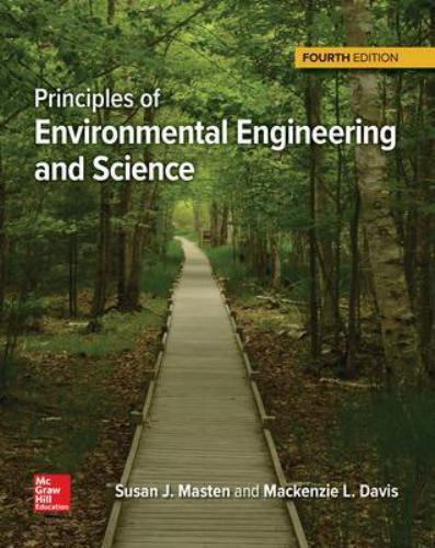 Principles of Environmental Engineering and Science by Susan J. Masten and…