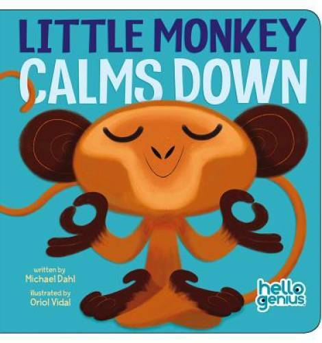 Little Monkey Calms Down (Hello Genius) – Board book By Dahl, Michael – GOOD