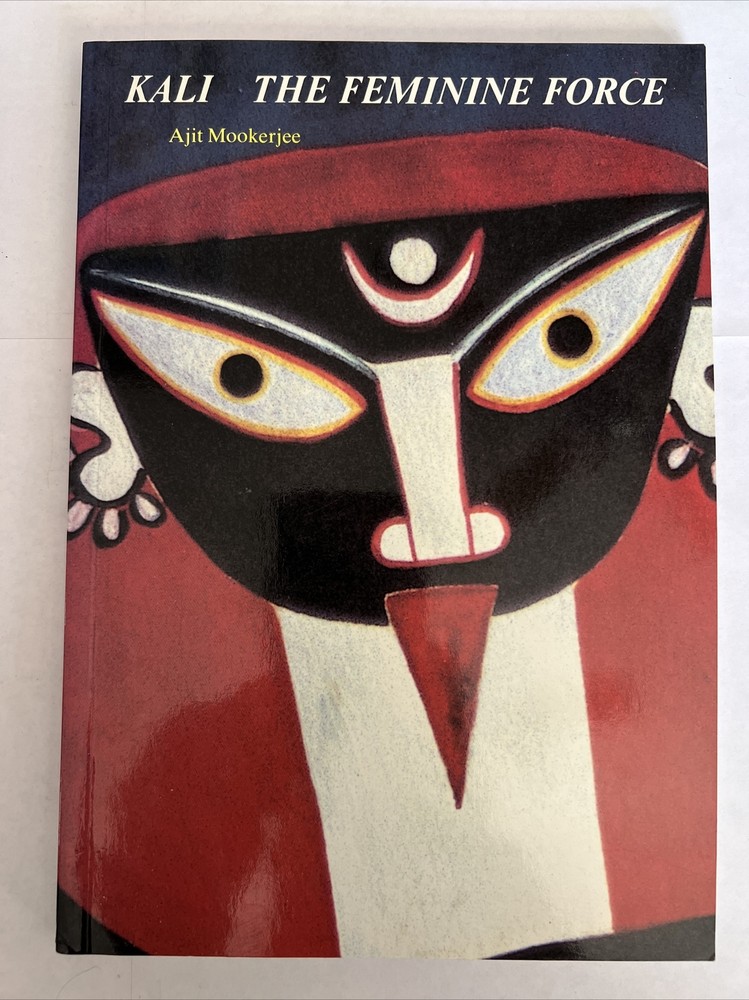 Kali : The Feminine Force by Ajit Mookerjee (1988, Trade Paperback)