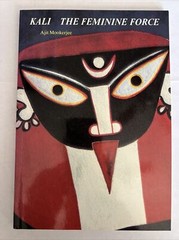 Kali : The Feminine Force by Ajit Mookerjee (1988, Trade Paperback)