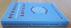 Surreal Lovers : Eight Women Integral to the Life of Max Ernst by Margaret Hooks