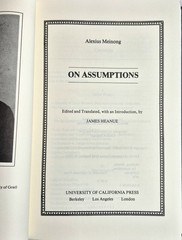 On Assumptions • Meinong (1983 • UC Press • 1st Eng. Trans J. Heanue)
