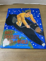 Davy Crockett Saves the World by Rosalyn Schanzer HC DJ 2001