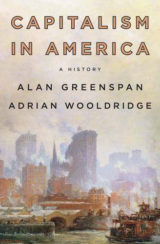 Capitalism in America: A History – Hardcover By Greenspan, Alan – GOOD