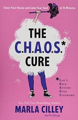 The Chaos Cure: Clean Your House and …, Cilley, Marla