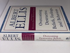 Albert Ellis: Overcoming Destructive Beliefs, Feelings, and Behaviors