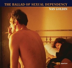 Nan Goldin: The Ballad of Sexual Dependency (Revised) Hardcover by Nan Goldin