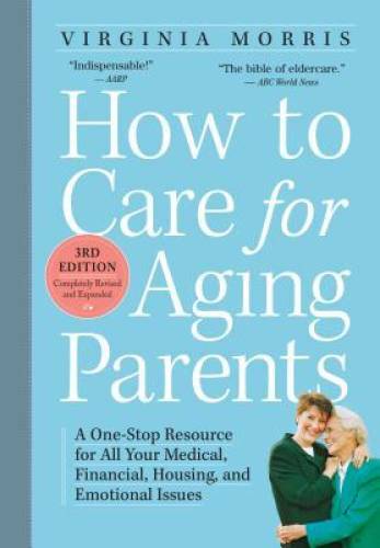 How to Care for Aging Parents, 3rd Edition: A One-Stop Resource for – VERY GOOD