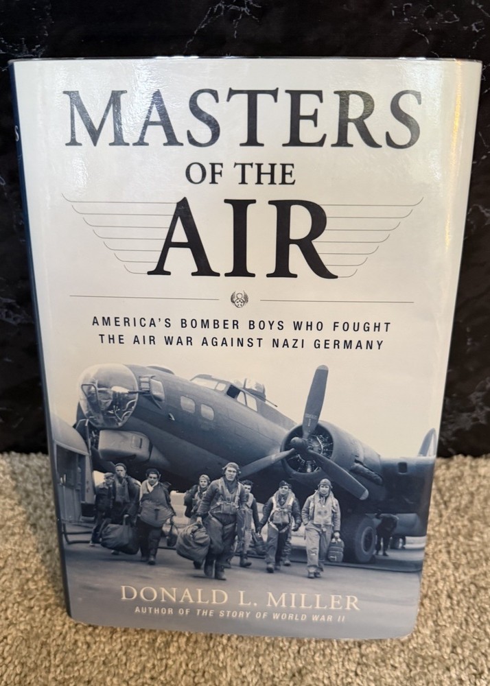 Masters of the Air: America’s Bomber Boys by Donald Miller 1st Edition, HC DJ
