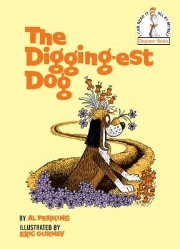 The Digging-Est Dog (Beginner Books(R)) – Hardcover By Perkins, Al – VERY GOOD
