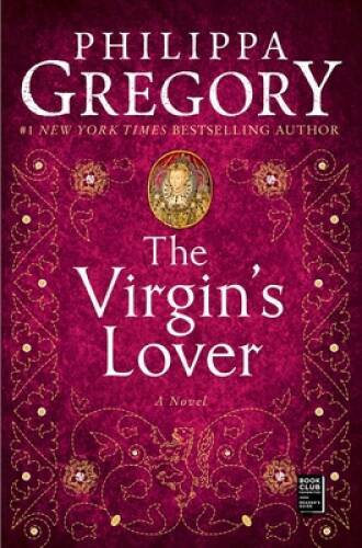 The Virgin’s Lover – Paperback By Gregory, Philippa – VERY GOOD