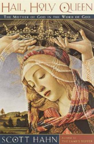 Hail, Holy Queen – Hardcover By Hahn, Scott – GOOD