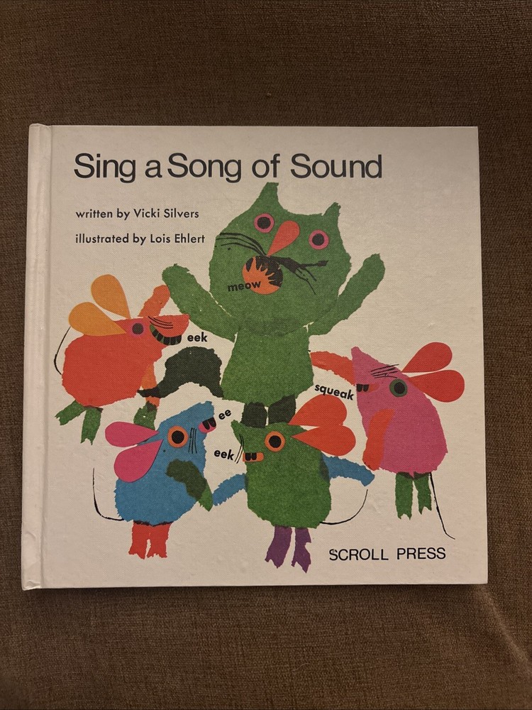 „Sing a Song of Sound” by Vicki Silvers, illustrated by Lois Ehlert 1973