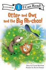 Otter and Owl and the Big Ah-choo!: Level 1 (I Can Read! / Otter and Owl Ser…
