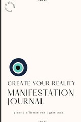 CREATE YOUR REALITY | MANIFESTATION JOURNAL: PLANS | AFFIRMATIONS | GRATITUD…