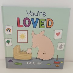 You’re Loved by Liz Climo, Illus. Liz Climo (Hardcover, Picture Book)