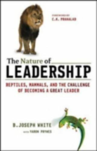 Nature of Leadership : Reptiles, Mammals, and the Challenge of Becoming a …