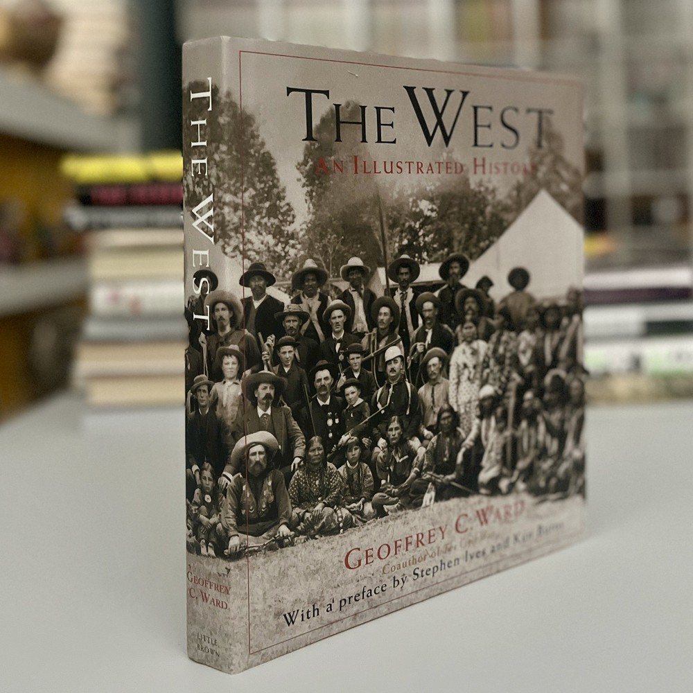 Signed 1st Ed/2nd Prt HC The West : An Illustrated History by Geoffrey C. Ward