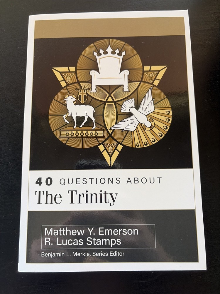 40 Questions about the Trinity by R. Lucas Stamps and Matthew Y. Emerson (2025,