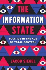 The Information State: Politics in the Age of Total Control – Hardcover