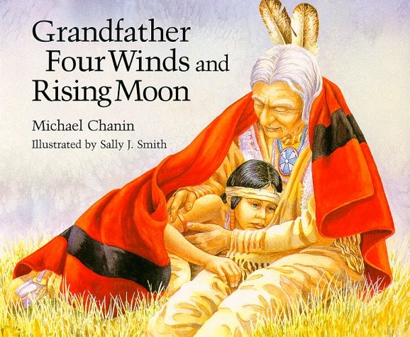 Grandfather Four Winds and Rising Moon – hardcover Chanin, Michael|Smith, Sa…