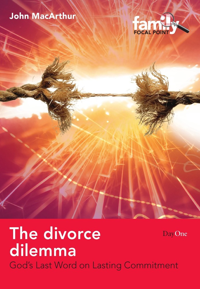 The Divorce Dilemma: God’s Last Word on Lasting Commitment (Family Focus) (F…