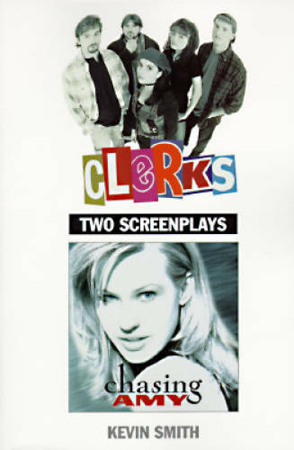 Clerks and Chasing Amy: Two Screenplays – Paperback By Smith, Kevin – GOOD