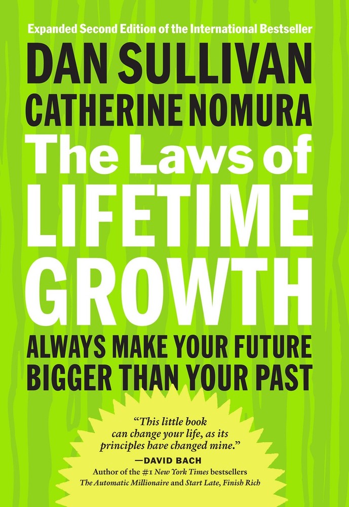 The Laws of Lifetime Growth: Always Make Your Future Bigger Than Your Past