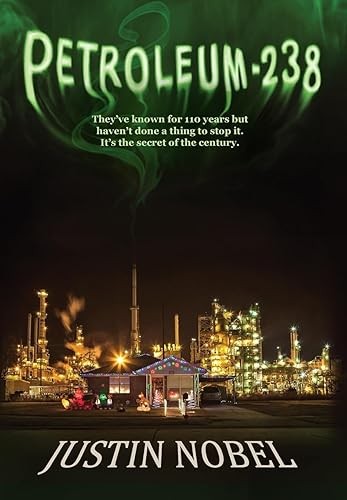 Petroleum-238: Big Oil’s Dangerous Secret and the Grassroots F…