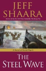 The Steel Wave: A Novel of World War II – Hardcover By Shaara, Jeff – VERY GOOD