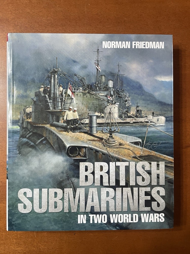 British Submarines in Two World Wars – N. Friedman – HB 432 Pages, 2019, DJ