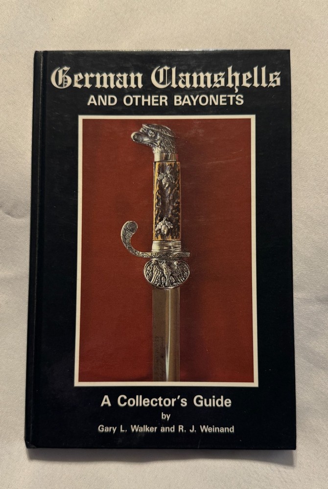 German Clamshells and Other Bayonets, A Collector’s Guide by Gary L. Walker – HC