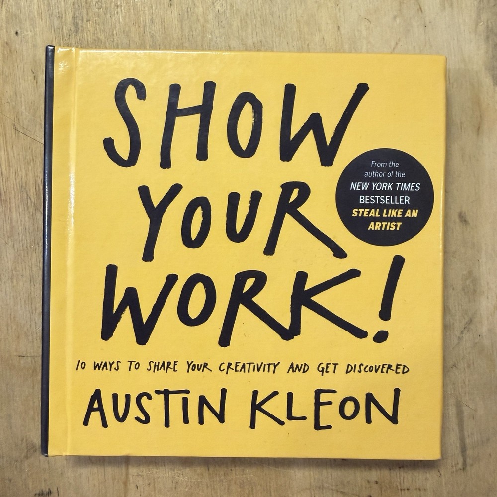 Show Your Work! 10 Ways to Show Your- 9780606356398, Austin Kleon