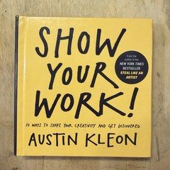 Show Your Work! 10 Ways to Show Your- 9780606356398, Austin Kleon