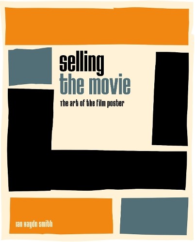 Selling the Movie: The Art of the Film Poster by Ian Haydn Smith Book The Fast