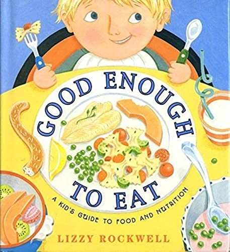 Good Enough to Eat: A Kid’s Guide – Paperback, by Rockwell Lizzy – Very Good x