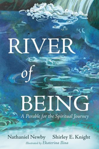 River of Being: A Parable for the Spi- 9781666738728, Nathaniel Newby, paperback