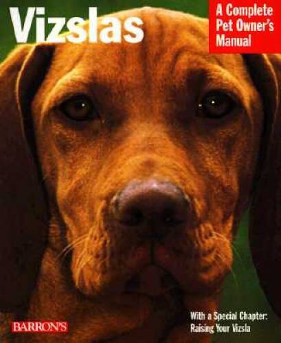 Vizslas (Complete Pet Owner’s Manuals) – Paperback – GOOD