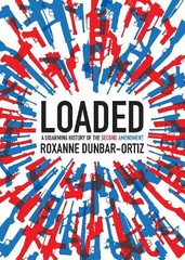 Roxanne Dunbar-Ortiz Loaded (Paperback) City Lights Open Media