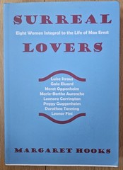 Surreal Lovers : Eight Women Integral to the Life of Max Ernst by Margaret Hooks