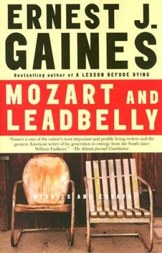 Mozart and Leadbelly: Stories and Essays – Paperback By Gaines, Ernest J – GOOD