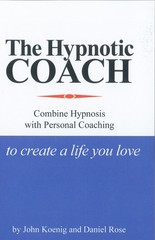 The Hypnotic Coach: Combine Hypnosis with Personal Coaching to Create a Life…
