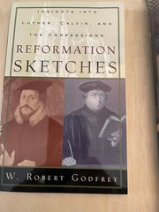 Reformation Sketches: Insights into Luther, Calvin, & the Confessions – Godfrey