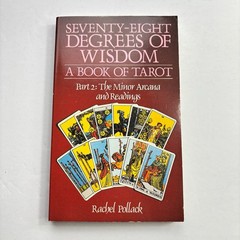 78 Seventy-Eight Degrees Of Wisdom: Part 2: The Minor Arcana and Readings Tarot